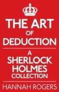 Art of Deduction: A Sherlock Holmes Collection