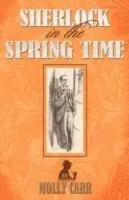 Molly Carr - Sherlock in the Spring Time, Häftad. Tillgänglighet: Lägg i varukorg