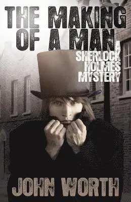 John Worth - Making of a Man: A Sherlock Holmes Mystery, Häftad. Tillgänglighet: Lägg i varukorg