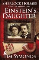 Tim Symonds - Sherlock Holmes and The Mystery of Einstein's Daughter, Häftad