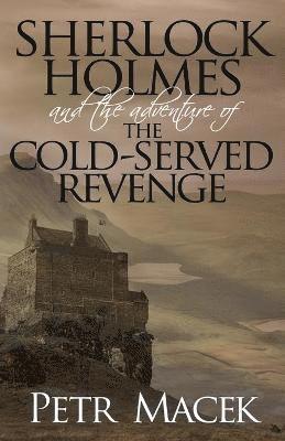 Petr Macek - Sherlock Holmes and the Adventure of the Cold-Served Revenge, Häftad