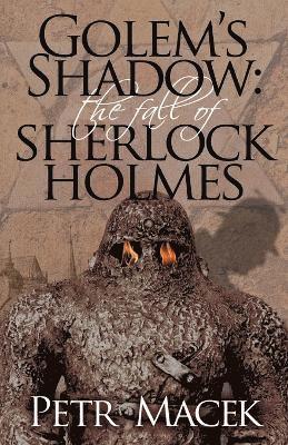 Petr Macek - Golem's Shadow: The Fall of Sherlock Holmes, Häftad