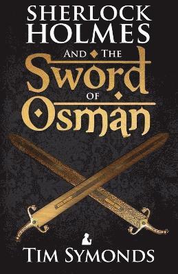 Tim Symonds - Sherlock Holmes and the Sword of Osman, Häftad