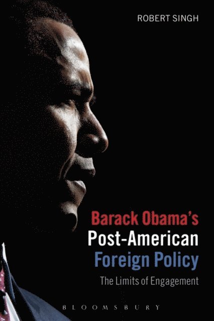 Robert Singh - Barack Obama's Post-American Foreign Policy, E-bok