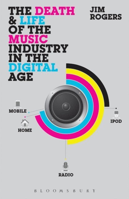 Jim Rogers - Death and Life of the Music Industry in the Digital Age, E-bok