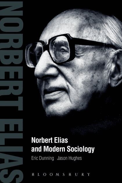 Eric Dunning, Jason Hughes - Norbert Elias and Modern Sociology, E-bok