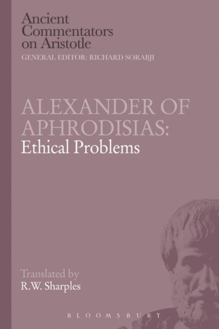 R.W. Sharples - Alexander of Aphrodisias: Ethical Problems, E-bok