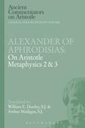 Alexander of Aphrodisias: On Aristotle Metaphysics 2&3