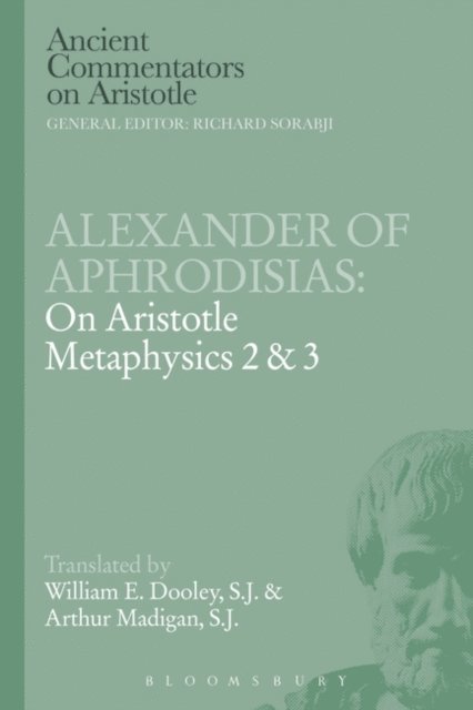 E.W. Dooley, Arthur Madigan - Alexander of Aphrodisias: On Aristotle Metaphysics 2&3, E-bok