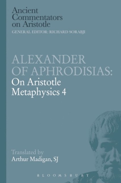 Arthur Madigan - Alexander of Aphrodisias: On Aristotle Metaphysics 4, E-bok