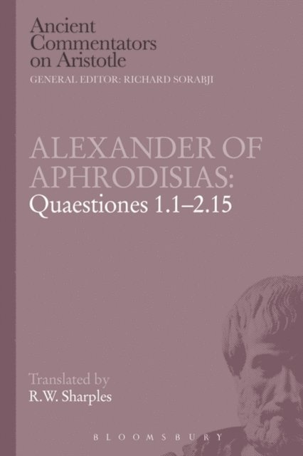 R.W. Sharples - Alexander of Aphrodisias: Quaestiones 1.1-2.15, E-bok
