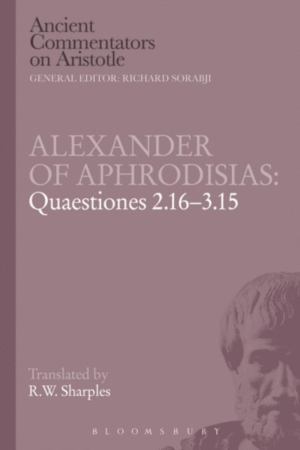 R.W. Sharples - Alexander of Aphrodisias: Quaestiones 2.16-3.15, E-bok