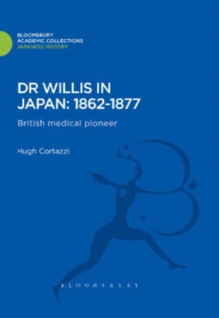 Hugh Cortazzi - Dr Willis in Japan: 1862-1877, E-bok