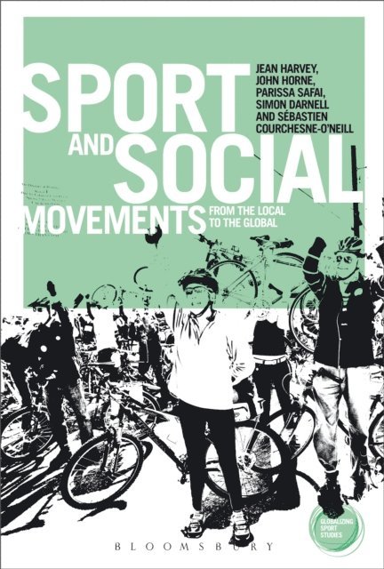Jean Harvey, John Horne, Parissa Safai, Sebastien Courchesne-O'Neill, Simon Darnell - Sport and Social Movements, E-bok