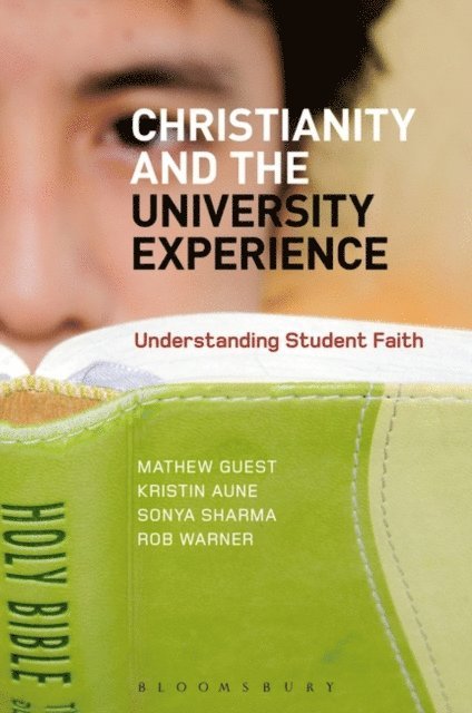 Mathew Guest, Kristin Aune, Sonya Sharma, Rob Warner - Christianity and the University Experience, E-bok