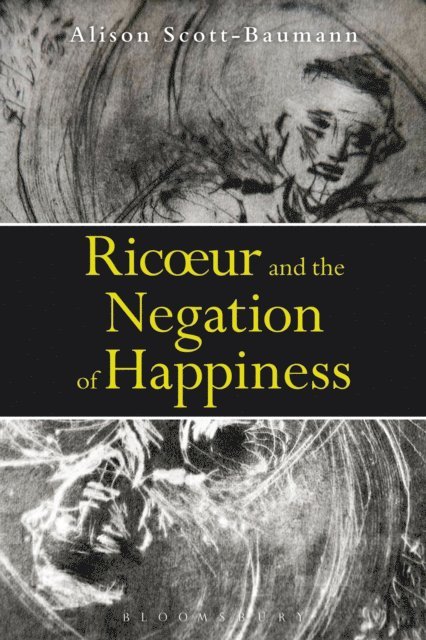 Alison Scott-Baumann - Ricoeur and the Negation of Happiness, E-bok