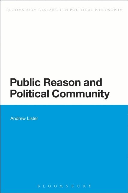 Andrew Lister - Public Reason and Political Community, E-bok