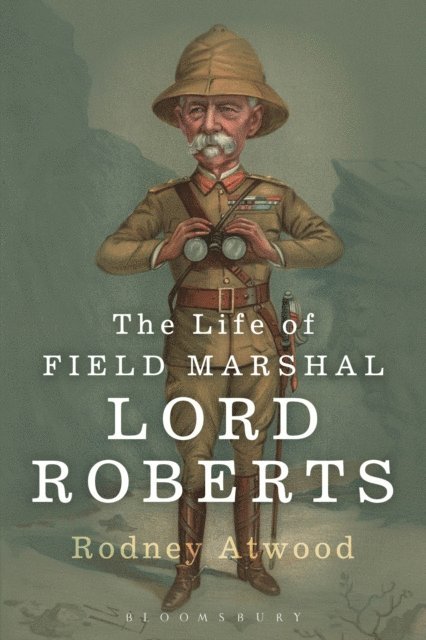 Rodney Atwood - Life of Field Marshal Lord Roberts, E-bok