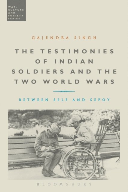 Gajendra Singh - Testimonies of Indian Soldiers and the Two World Wars, E-bok