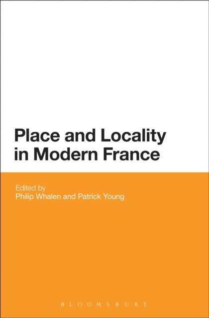 Philip Whalen, Patrick Young - Place and Locality in Modern France, E-bok