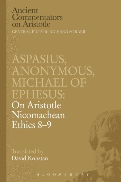 Michael of Ephesus, Aspasius - Aspasius, Michael of Ephesus, Anonymous: On Aristotle Nicomachean Ethics 8-9, E-bok