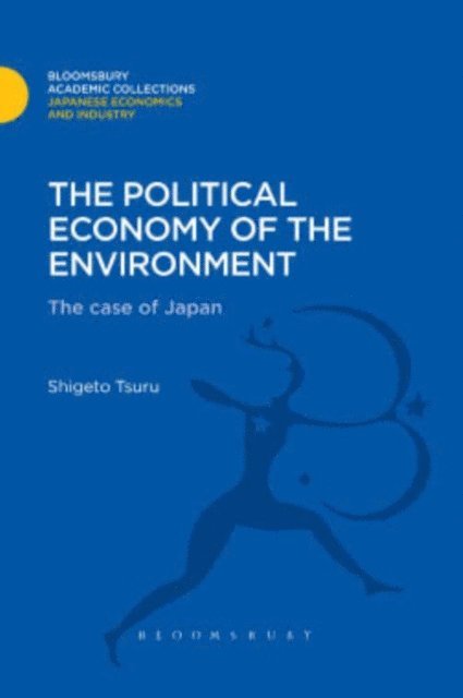 Shigeto Tsuru - Political Economy of the Environment, E-bok