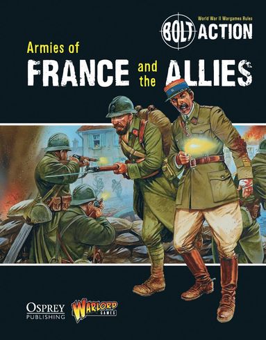Bolt Action: Armies of France and the Allies av Warlord Games