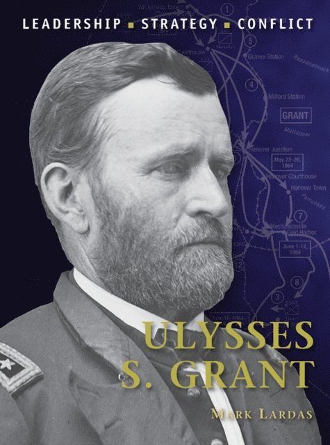 Mark Lardas - Ulysses S. Grant, E-bok