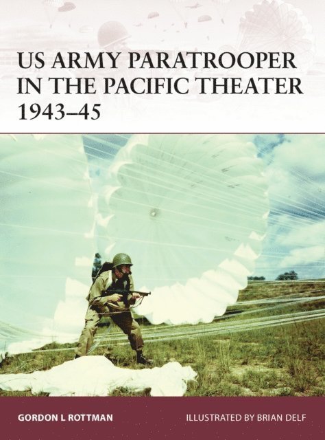Gordon L. Rottman - US Army Paratrooper in the Pacific Theater 1943–45, E-bok