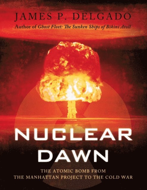 James P. Delgado - Nuclear Dawn, E-bok