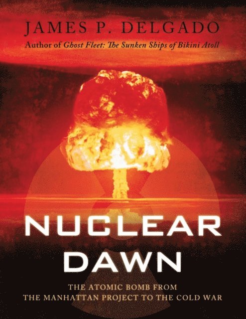 James P. Delgado - Nuclear Dawn, E-bok
