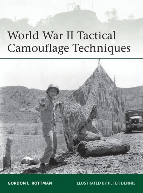 Gordon L. Rottman - World War II Tactical Camouflage Techniques, E-bok