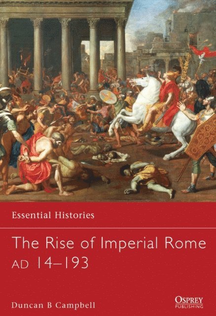 Duncan B Campbell - Rise of Imperial Rome AD 14–193, E-bok