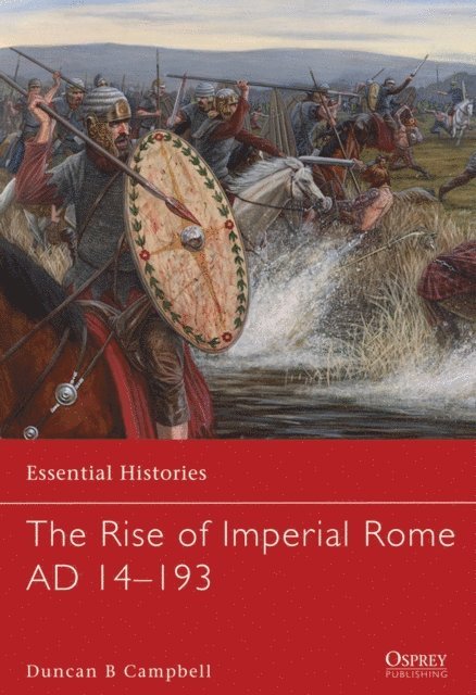 Duncan B Campbell - Rise of Imperial Rome AD 14–193, E-bok