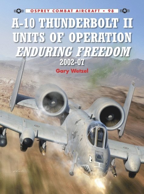 Gary Wetzel - A-10 Thunderbolt II Units of Operation Enduring Freedom 2002-07, E-bok