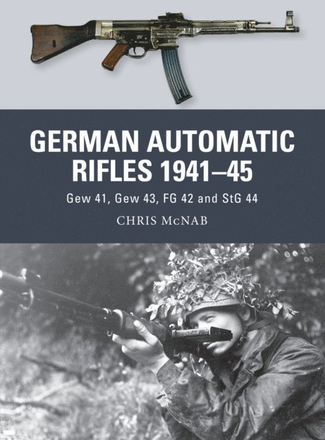 Chris McNab - German Automatic Rifles 1941–45, E-bok