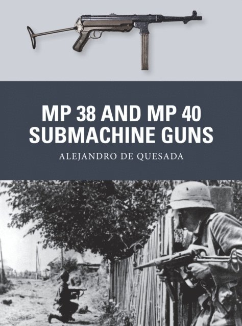 Alejandro de Quesada - MP 38 and MP 40 Submachine Guns, E-bok