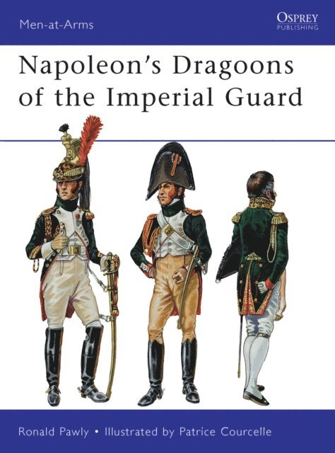 Ronald Pawly - Napoleon’s Dragoons of the Imperial Guard, E-bok