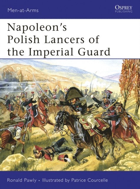 Ronald Pawly - Napoleon’s Polish Lancers of the Imperial Guard, E-bok