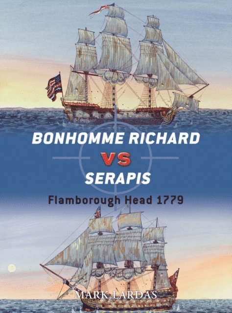 Mark Lardas - Bonhomme Richard vs Serapis, E-bok
