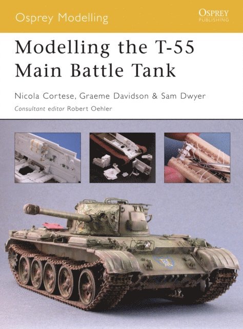 Nicola Cortese, Samuel Dwyer, Graeme Davidson - Modelling the T-55 Main Battle Tank, E-bok