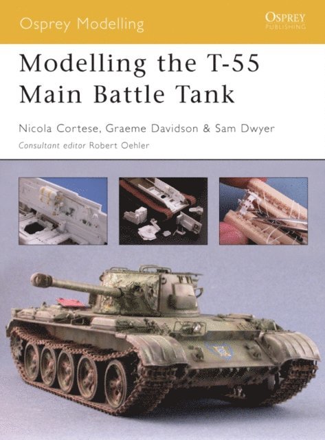 Nicola Cortese, Samuel Dwyer, Graeme Davidson - Modelling the T-55 Main Battle Tank, E-bok