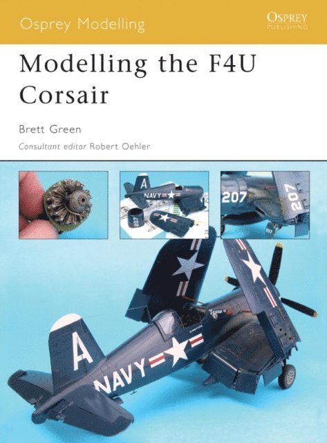 Brett Green - Modelling the F4U Corsair, E-bok