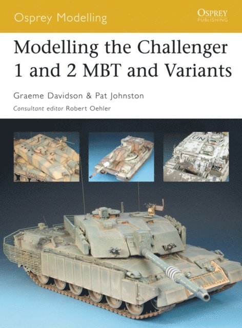 Graeme Davidson, Pat Johnston - Modelling the Challenger 1 and 2 MBT and Variants, E-bok