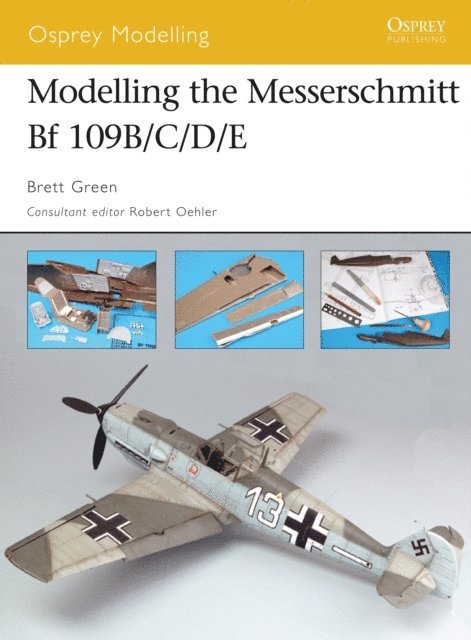 Brett Green - Modelling the Messerschmitt Bf 109B/C/D/E, E-bok