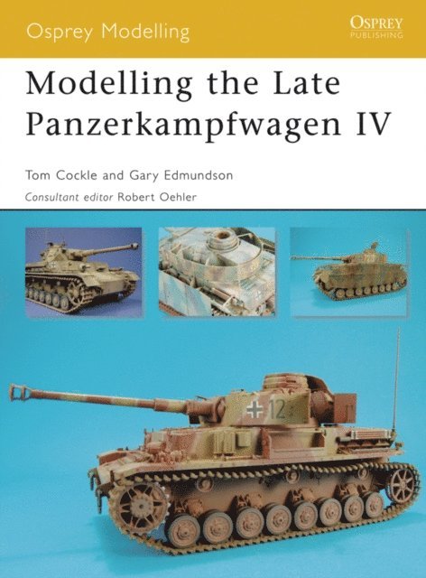 Tom Cockle, Gary Edmundson - Modelling the Late Panzerkampfwagen IV, E-bok