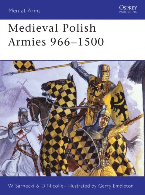 David Nicolle, Witold Sarnecki - Medieval Polish Armies 966–1500, E-bok