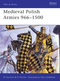 Medieval Polish Armies 966?1500