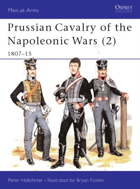Peter Hofschröer - Prussian Cavalry of the Napoleonic Wars (2), E-bok