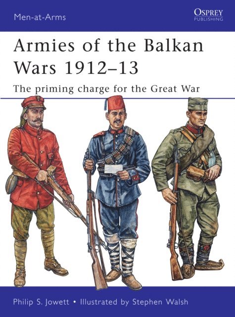 Philip Jowett - Armies of the Balkan Wars 1912–13, E-bok